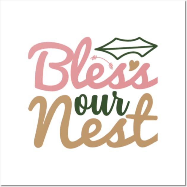 Bless Our Nest Wall Art by APuzzleOfTShirts